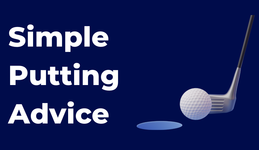 Simple Putting Advice