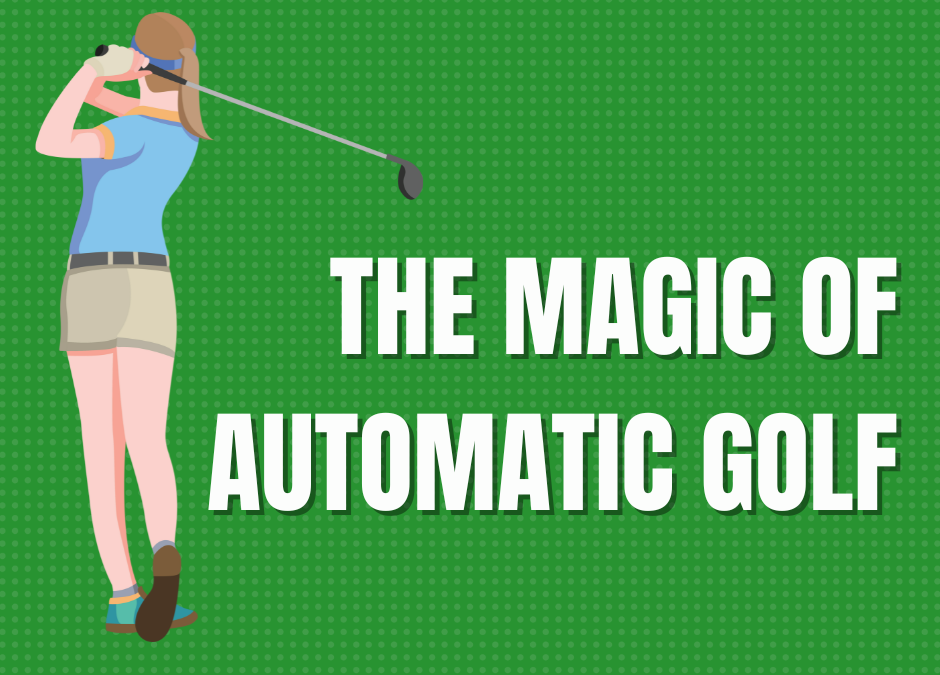 The Magic of Automatic Golf